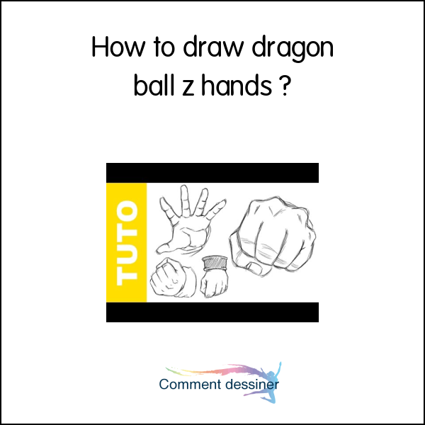 How to draw dragon ball z hands